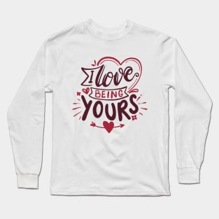 I love being yours - Romantic Loving Couple Gift Long Sleeve T-Shirt